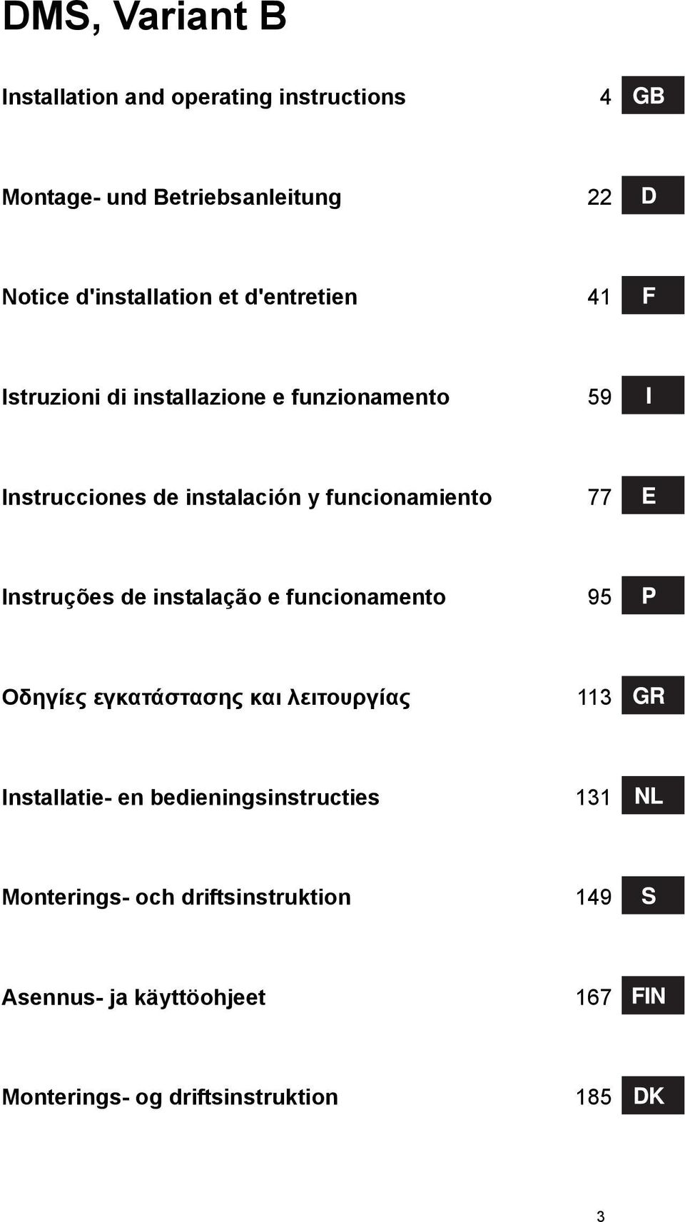 Instruções de instalação e funcionamento 95 Οδηγίες εγκατάστασης και λειτουργίας 113 Installatie- en