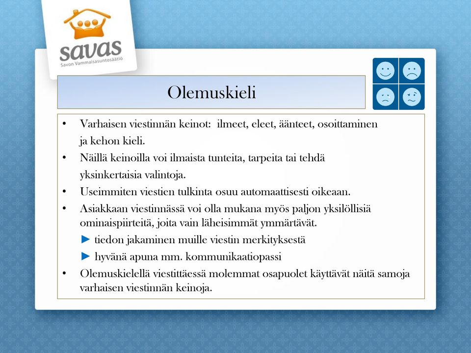 Olemuskieli Useimmiten viestien tulkinta osuu automaattisesti oikeaan.