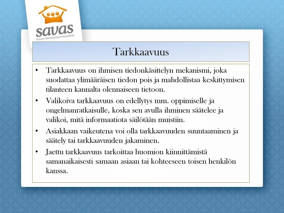 oppimiselle ja ongelmanratkaisulle, koska sen avulla ihminen säätelee ja valikoi, mitä informaatiota säilötään muistiin.