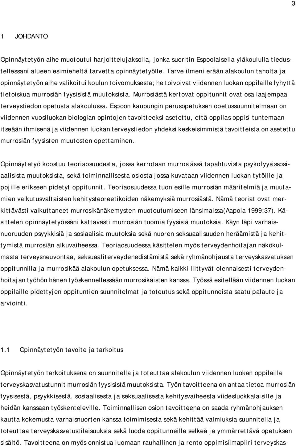 Murrosiästä kertovat oppitunnit ovat osa laajempaa terveystiedon opetusta alakoulussa.