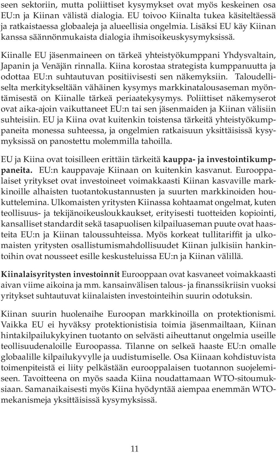 Kiina korostaa strategista kumppanuutta ja odottaa EU:n suhtautuvan positiivisesti sen näkemyksiin.