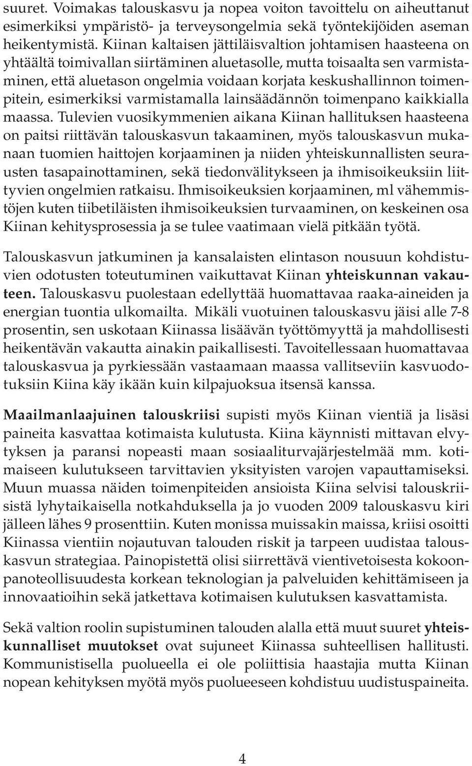 toimenpitein, esimerkiksi varmistamalla lainsäädännön toimenpano kaikkialla maassa.