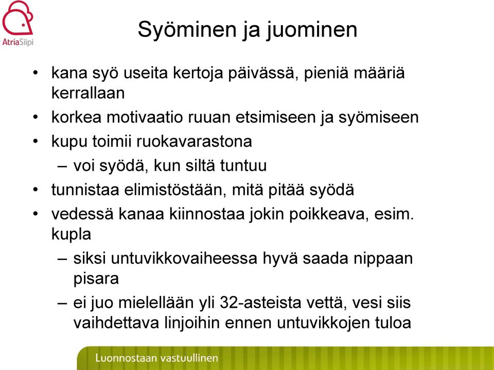 mitä pitää syödä vedessä kanaa kiinnostaa jokin poikkeava, esim.