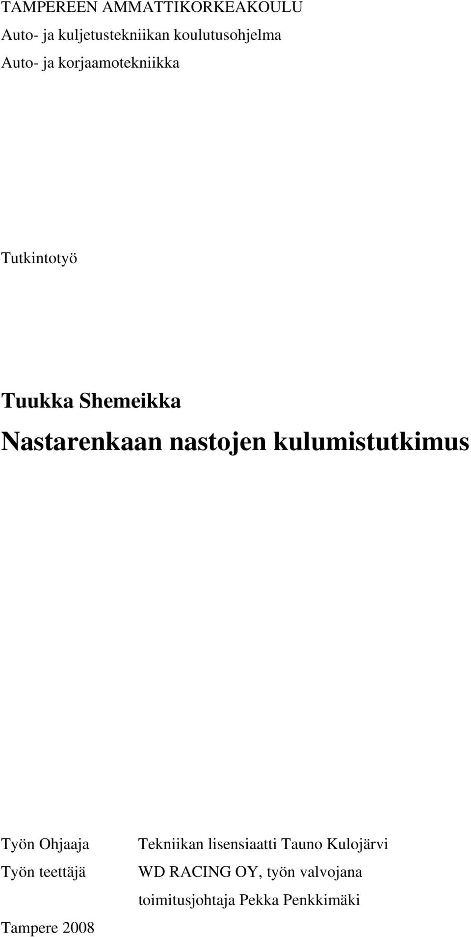 kulumistutkimus Työn Ohjaaja Työn teettäjä Tampere 2008 Tekniikan