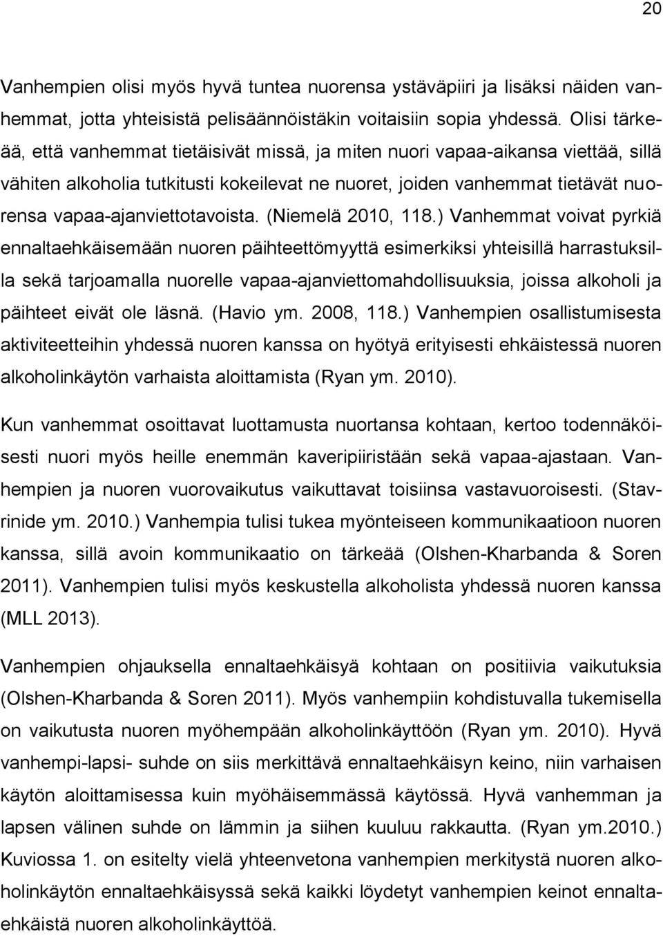 vapaa-ajanviettotavoista. (Niemelä 2010, 118.