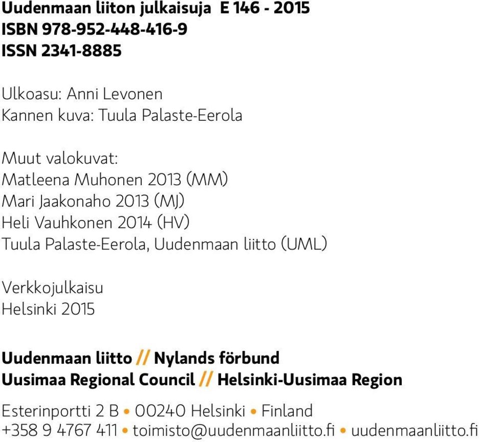 Palaste-Eerola, Uudenmaan liitto (UML) Verkkojulkaisu Helsinki 2015 Uudenmaan liitto // Nylands förbund Uusimaa Regional
