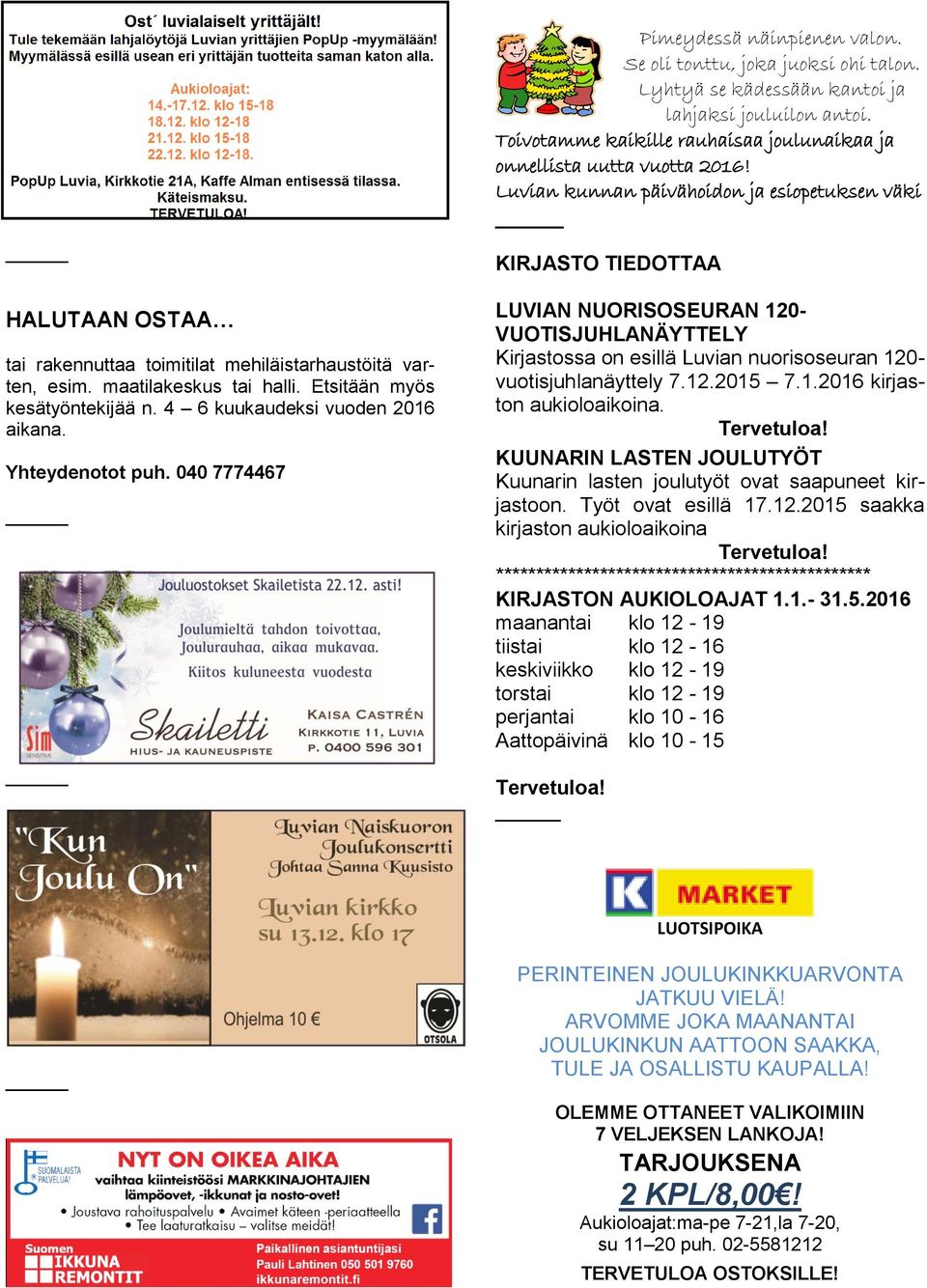 4 6 kuukaudeksi vuoden 2016 aikana. Yhteydenotot puh.