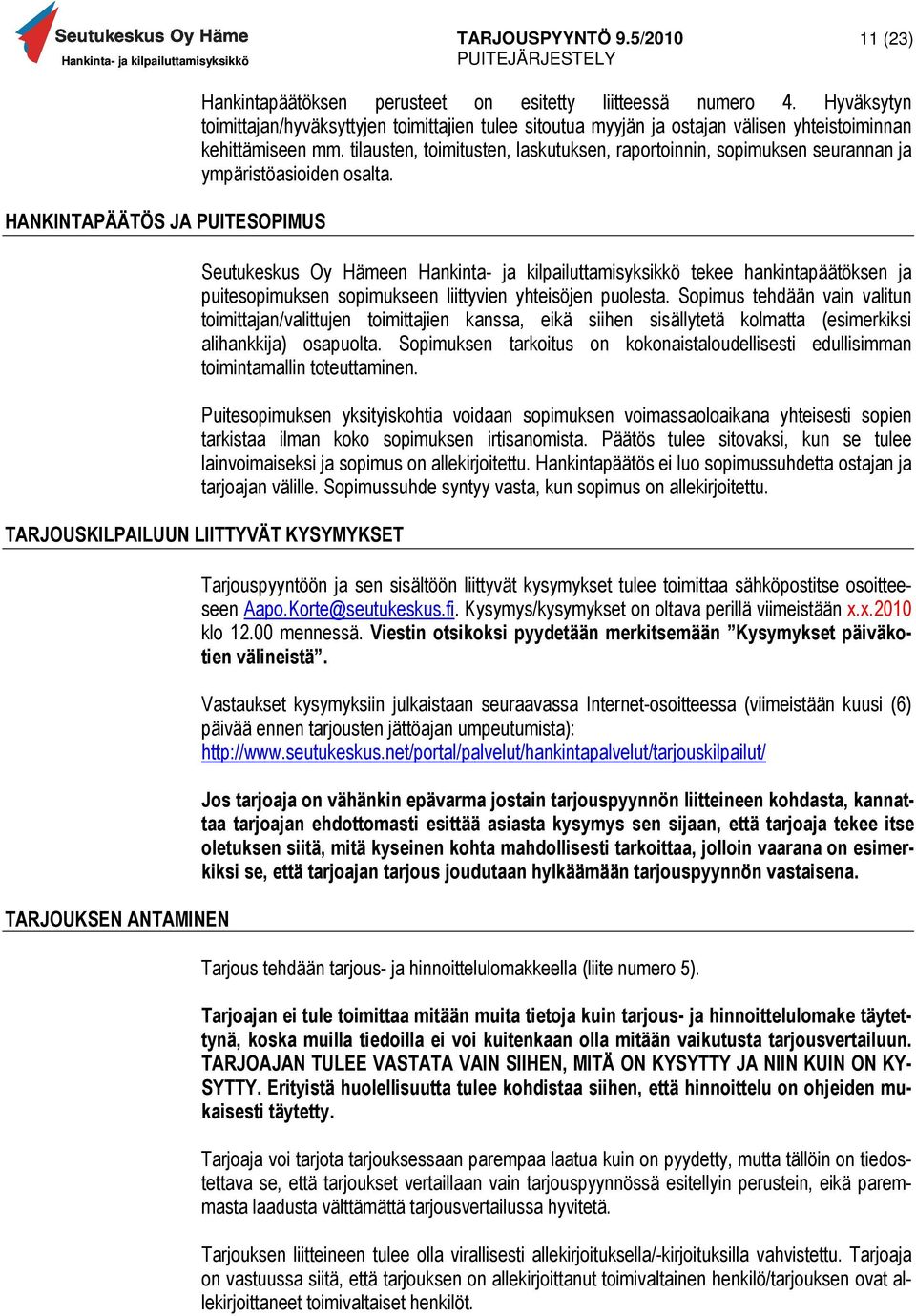 tilausten, toimitusten, laskutuksen, raportoinnin, sopimuksen seurannan ja ympäristöasioiden osalta.