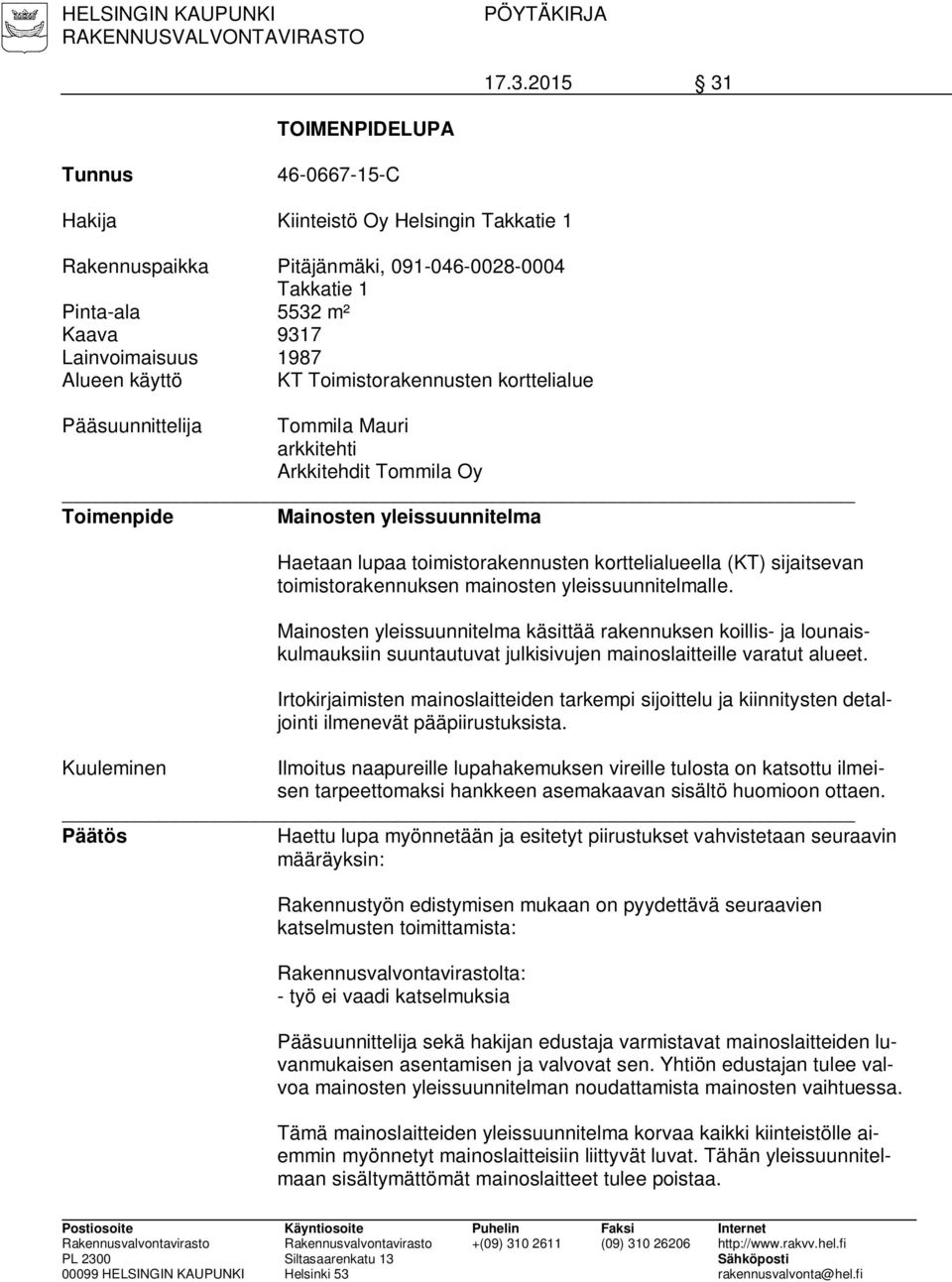 korttelialueella (KT) sijaitsevan toimistorakennuksen mainosten yleissuunnitelmalle.