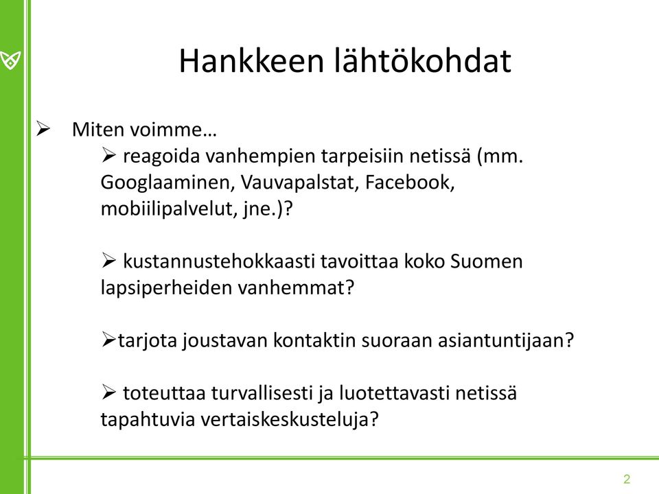 kustannustehokkaasti tavoittaa koko Suomen lapsiperheiden vanhemmat?