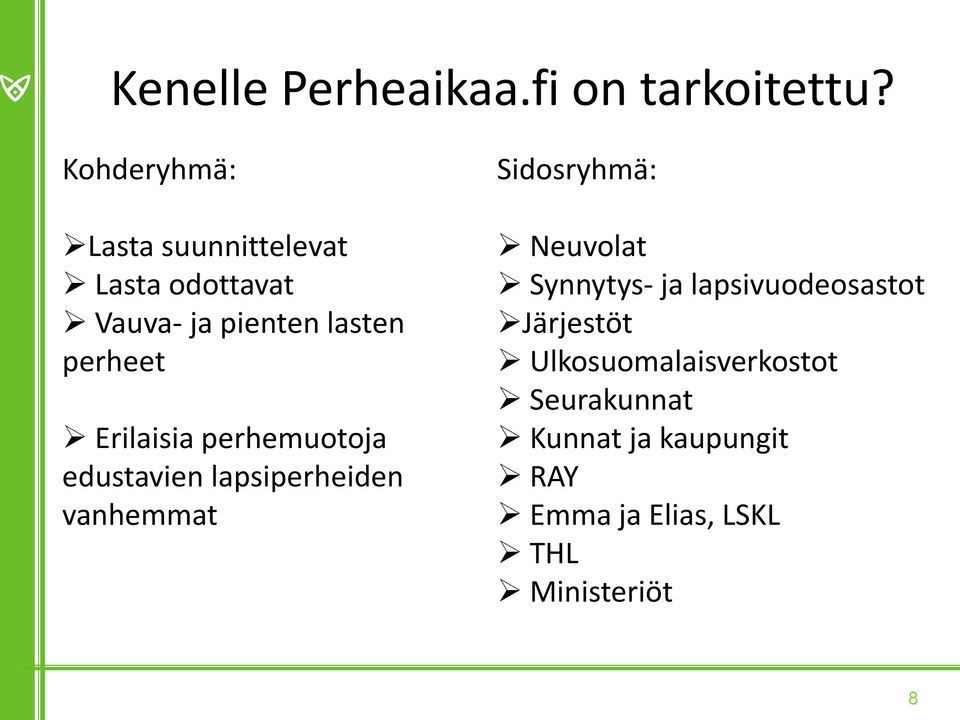 Erilaisia perhemuotoja edustavien lapsiperheiden vanhemmat Sidosryhmä: Neuvolat