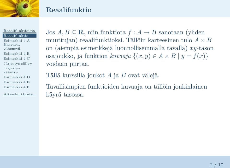 osajoukko, ja funktion kuvaaja {(x, y) A B y = f(x)} voidaan piirtää.