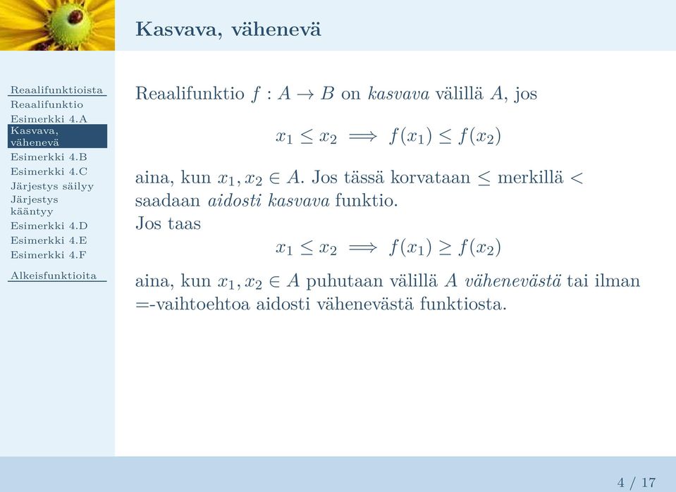 Jos tässä korvataan merkillä < saadaan aidosti kasvava funktio.