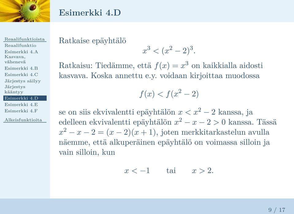 voidaan kirjoittaa muodossa f(x) < f(x 2 2) se on siis ekvivalentti epäyhtälön x < x 2 2 kanssa, ja edelleen