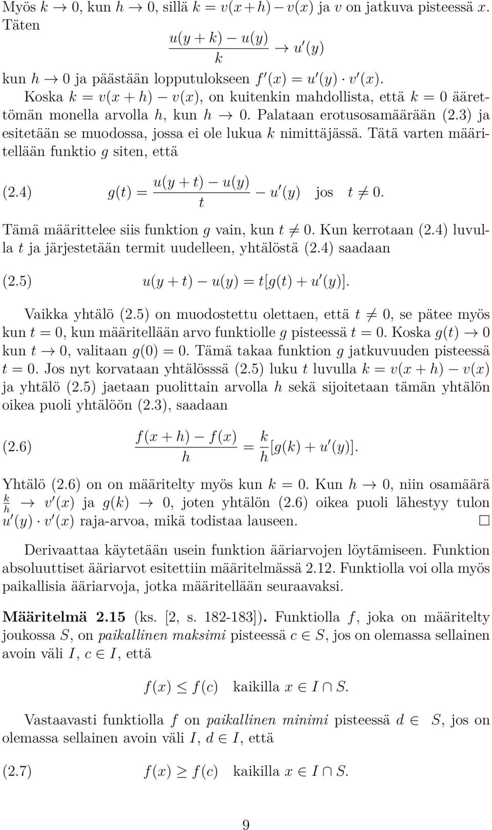 Tätä varten määritellään funktio g siten, että (2.4) g(t) = u(y + t) u(y) t u (y) jos t 0. Tämä määrittelee siis funktion g vain, kun t 0. Kun kerrotaan (2.