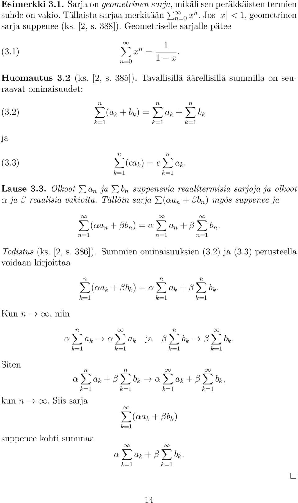3) n n (ca k ) = c a k. Lause 3.3. Olkoot a n ja b n suppenevia reaalitermisia sarjoja ja olkoot α ja β reaalisia vakioita.