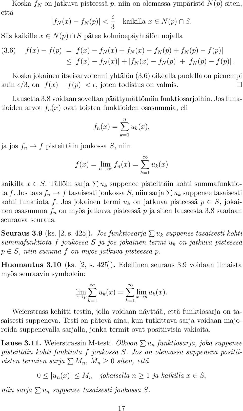 6) oikealla puolella on pienempi kuin ɛ/3, on f(x) f(p) < ɛ, joten todistus on valmis. Lausetta 3.8 voidaan soveltaa päättymättömiin funktiosarjoiin.