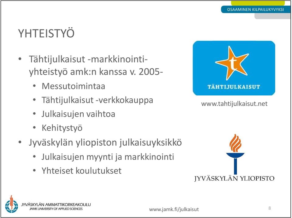 Kehitystyö Jyväskylän yliopiston julkaisuyksikkö Julkaisujen myynti ja