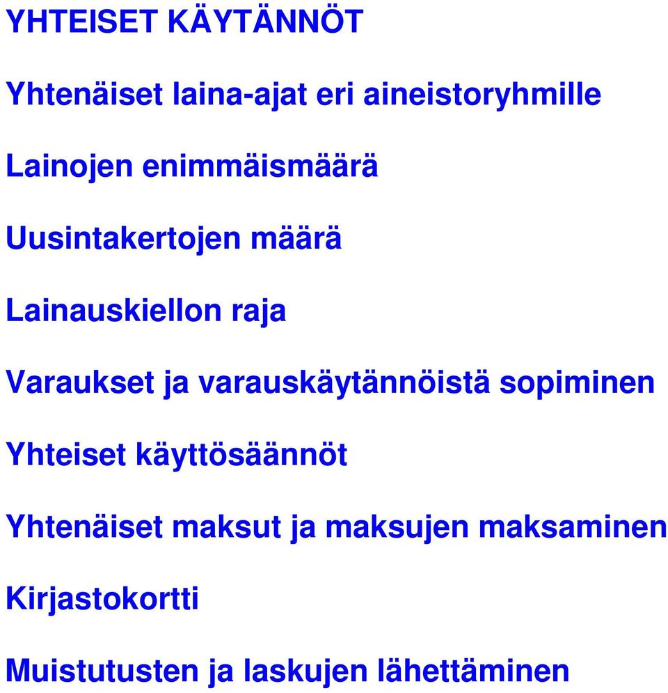 varauskäytännöistä sopiminen Yhteiset käyttösäännöt Yhtenäiset maksut