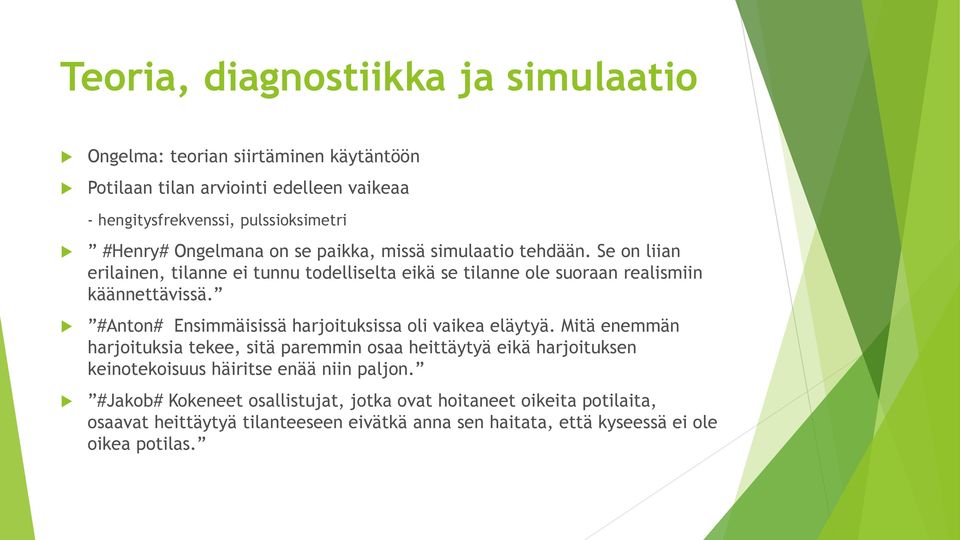 #Anton# Ensimmäisissä harjoituksissa oli vaikea eläytyä.