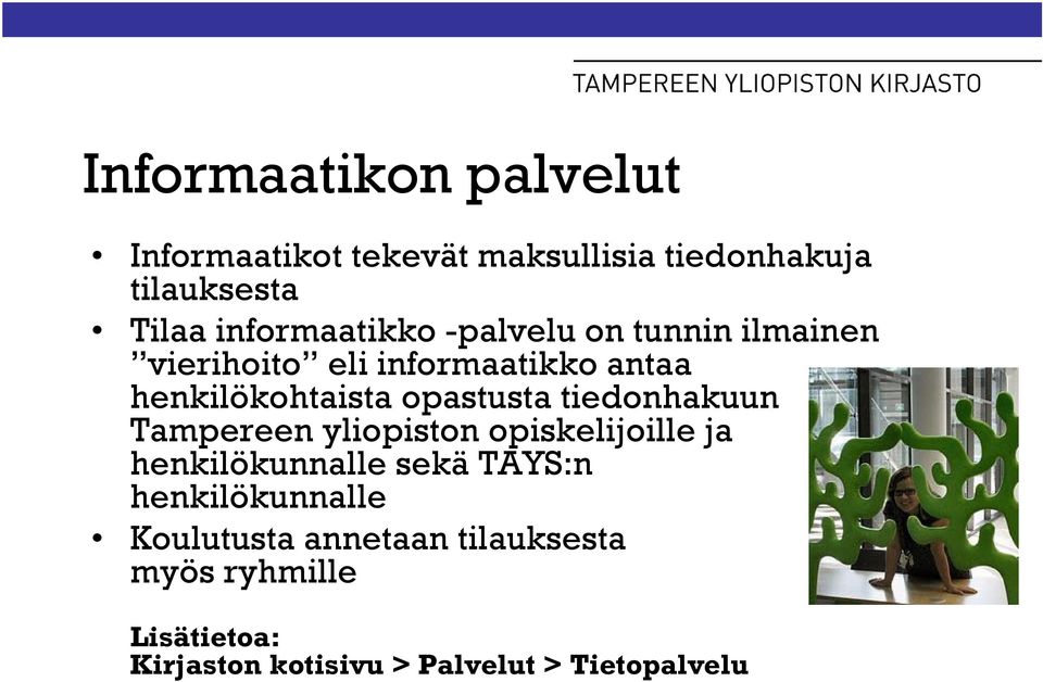 opastusta tiedonhakuun Tampereen yliopiston opiskelijoille ja henkilökunnalle sekä TAYS:n