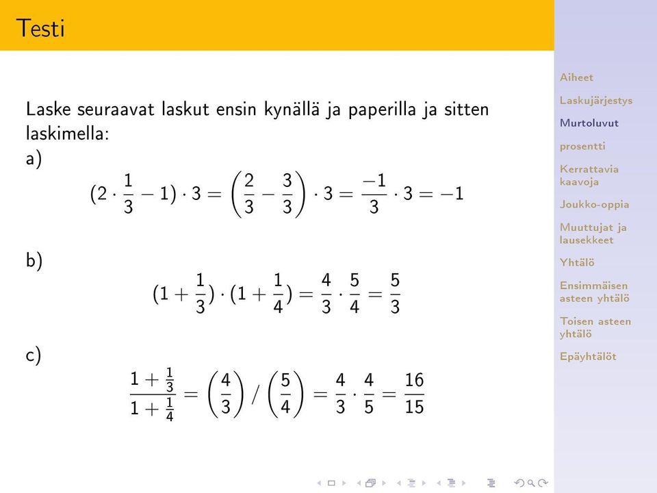 1) 3 = 3 3 3 = 1 3 3 3 = 1 (1 + 1 3 ) (1 + 1 4 ) = 4 3