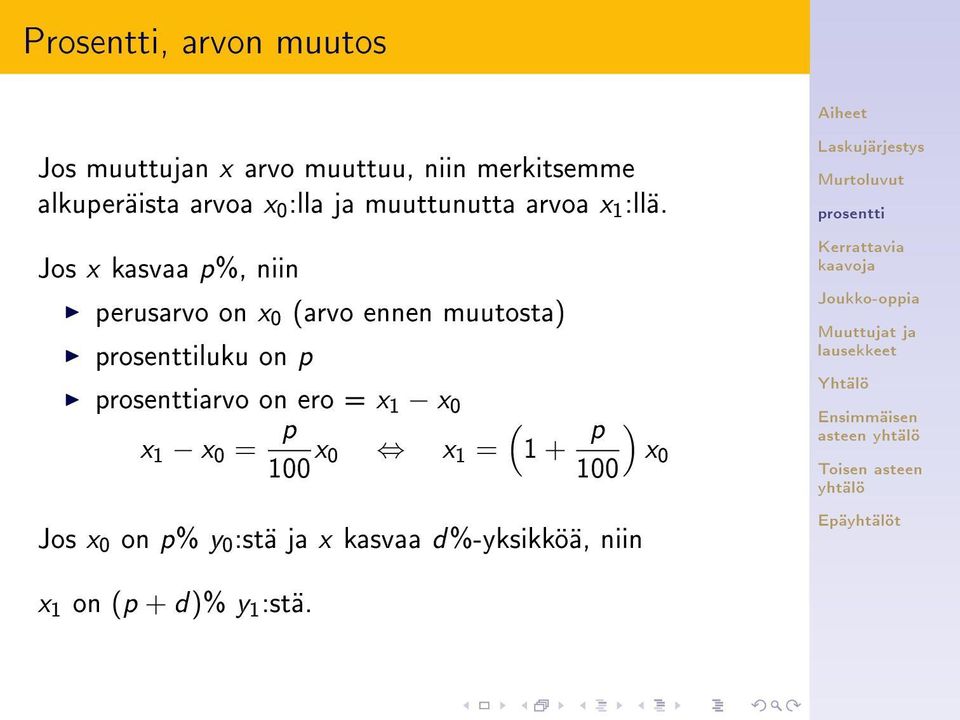 Jos x kasvaa p%, niin perusarvo on x 0 (arvo ennen muutosta) luku on p arvo on ero = x