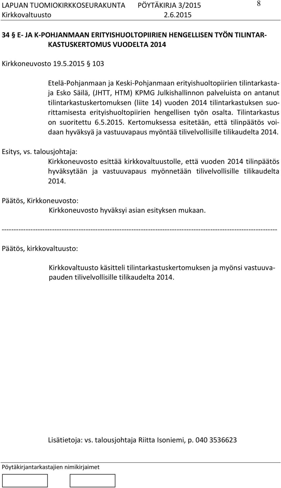 tilintarkastuksen suorittamisesta erityishuoltopiirien hengellisen työn osalta. Tilintarkastus on suoritettu 6.5.2015.