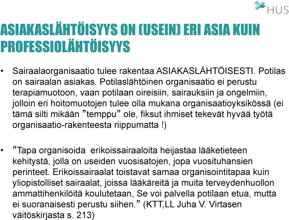 temppu ole, fiksut ihmiset tekevät hyvää työtä organisaatio-rakenteesta riippumatta!