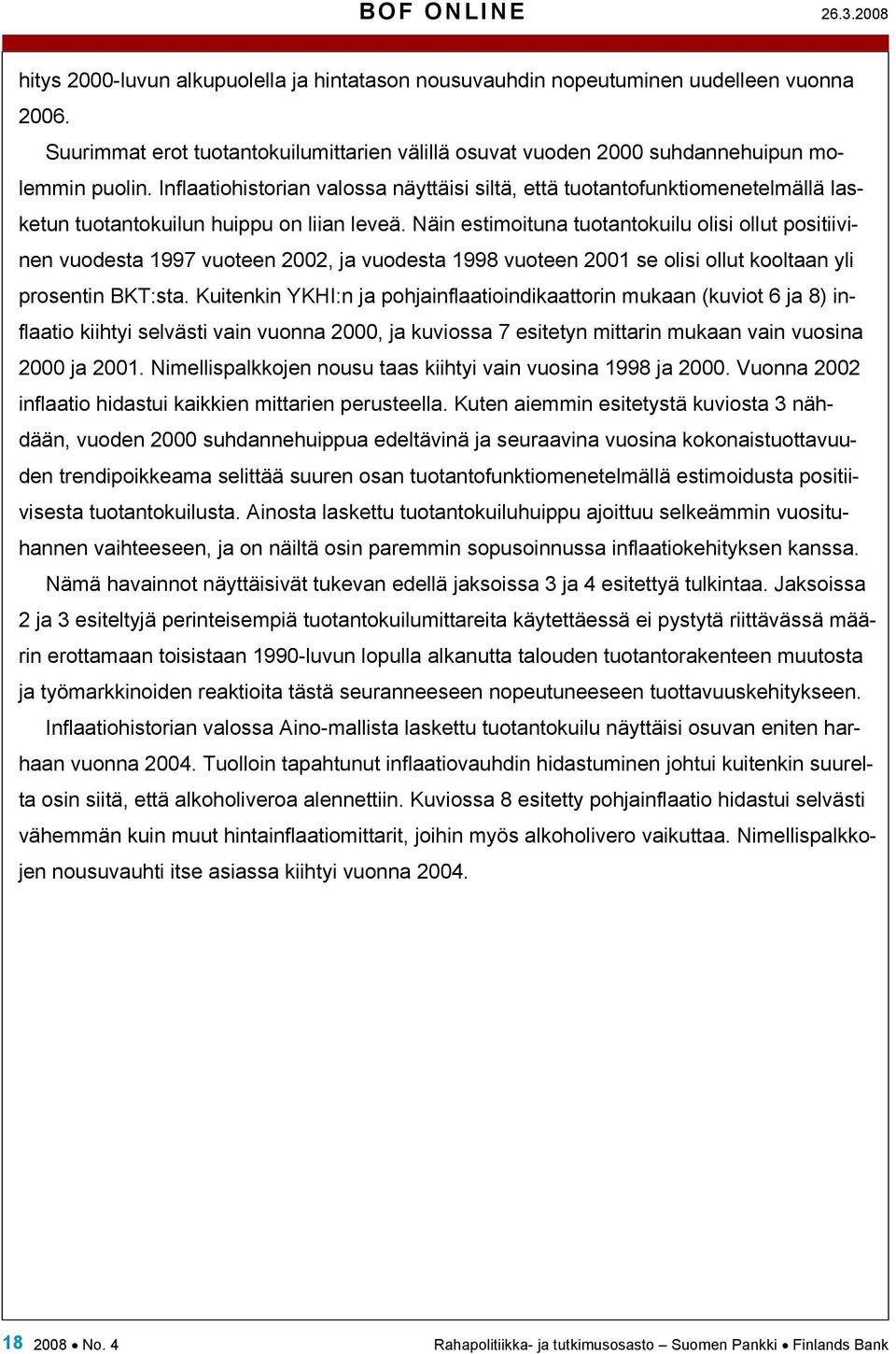 Inflaatiohistorian valossa näyttäisi siltä, että tuotantofunktiomenetelmällä lasketun tuotantokuilun huippu on liian leveä.