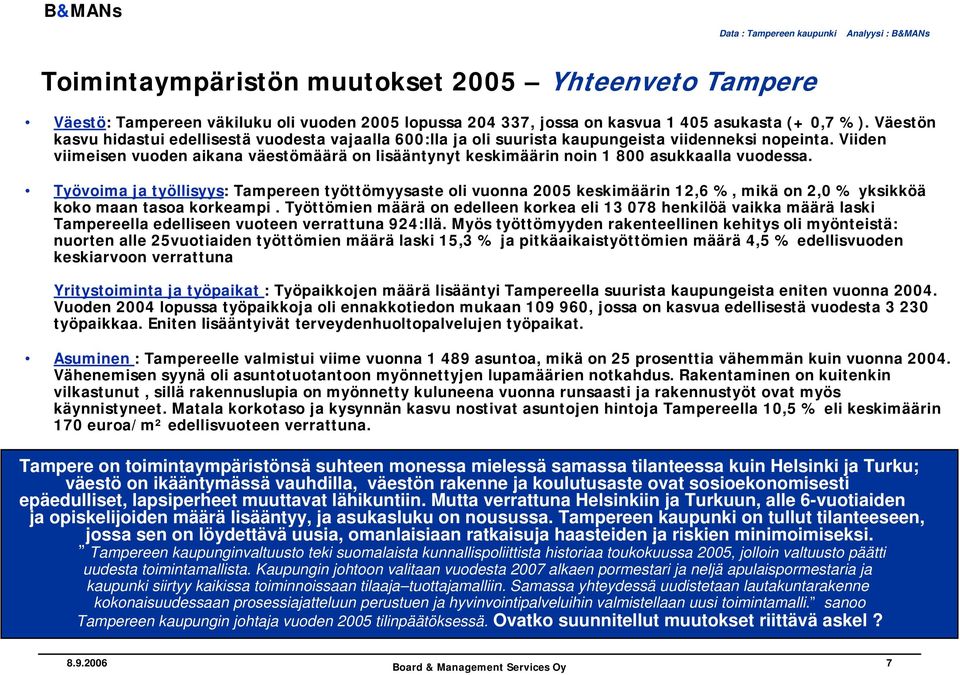 Viiden viimeisen vuoden aikana väestömäärä on lisääntynyt keskimäärin noin 1 800 asukkaalla vuodessa.