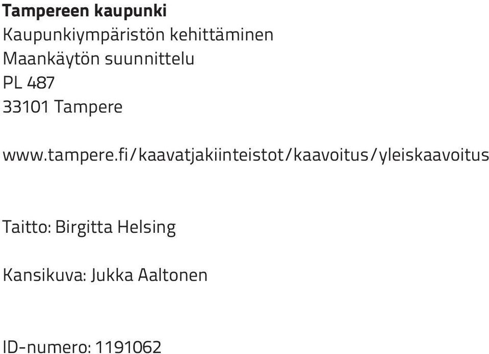 fi/kaavatjakiinteistot/kaavoitus/yleiskaavoitus Taitto: