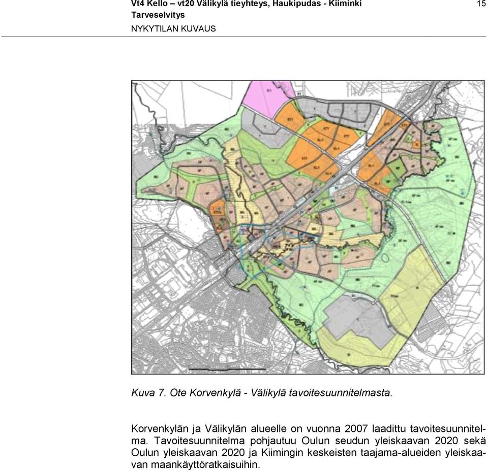 Korvenkylän ja Välikylän alueelle on vuonna 2007 laadittu tavoitesuunnitelma.