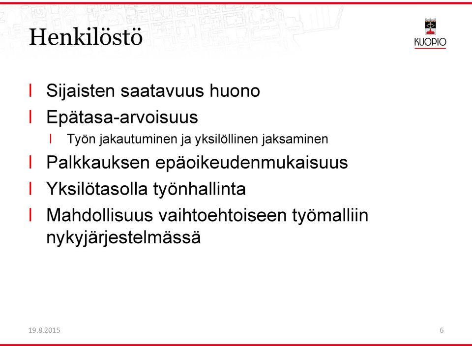 epäoikeudenmukaisuus Yksiötasoa työnhainta Mahdoisuus