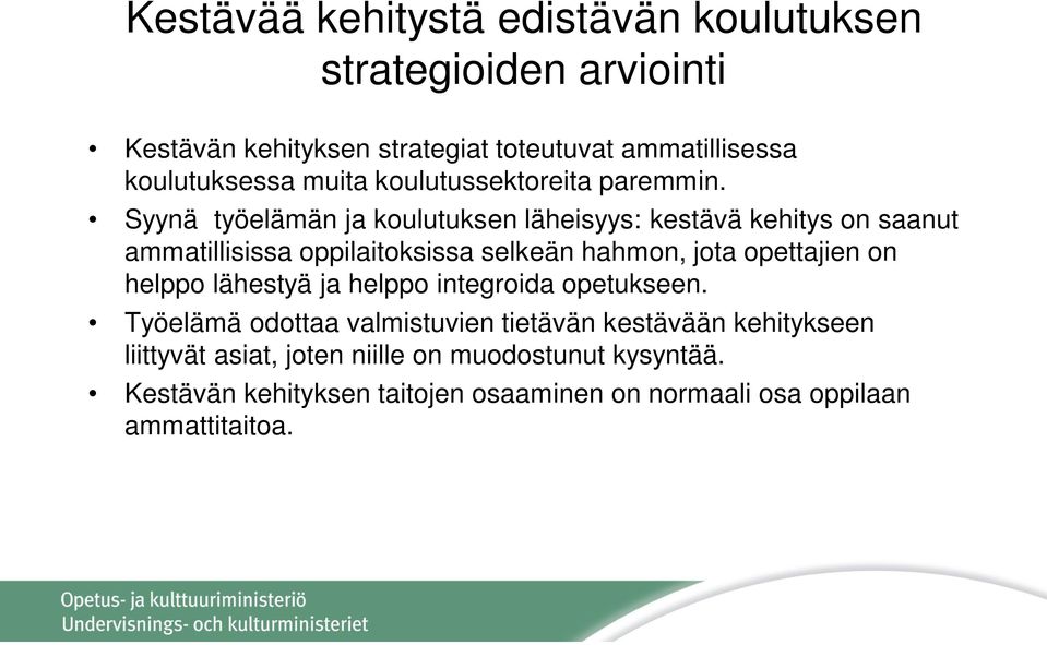 Syynä työelämän ja koulutuksen läheisyys: kestävä kehitys on saanut ammatillisissa oppilaitoksissa selkeän hahmon, jota opettajien on