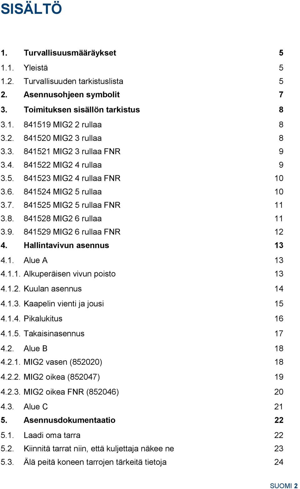 Hallintavivun asennus 13 4.1. Alue A 13 4.1.1. Alkuperäisen vivun poisto 13 4.1.2. Kuulan asennus 14 4.1.3. Kaapelin vienti ja jousi 15 4.1.4. Pikalukitus 16 4.1.5. Takaisinasennus 17 4.2. Alue B 18 4.