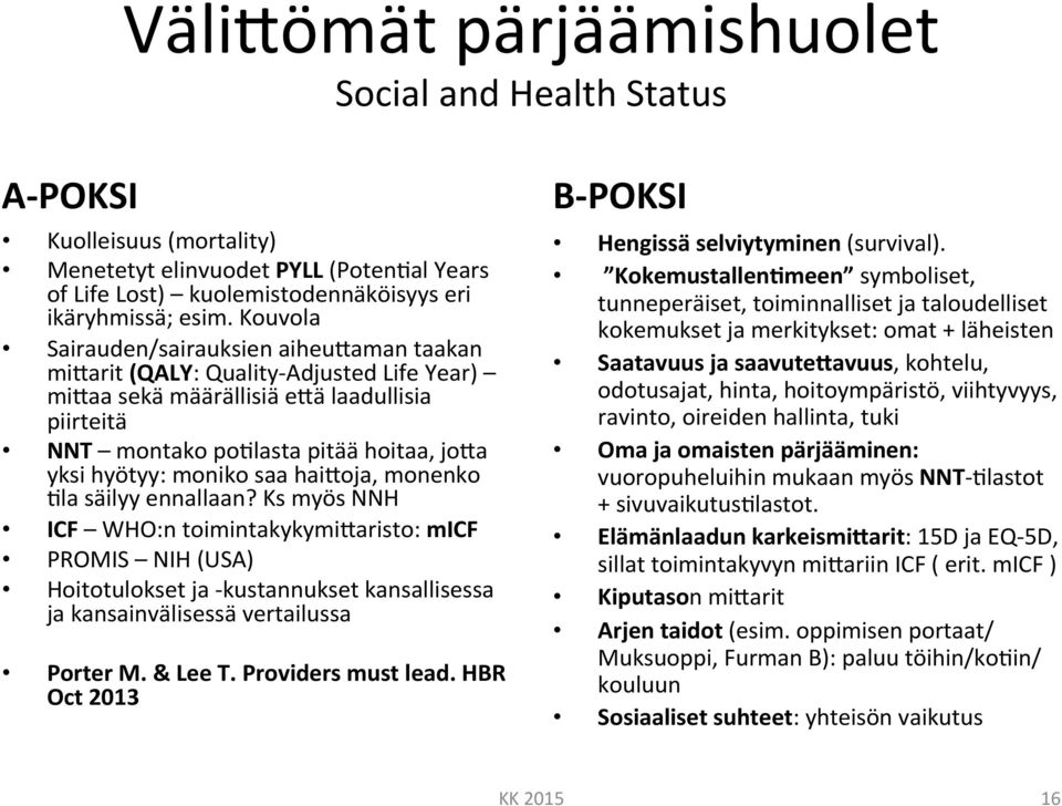 moniko saa haihoja, monenko _la säilyy ennallaan?