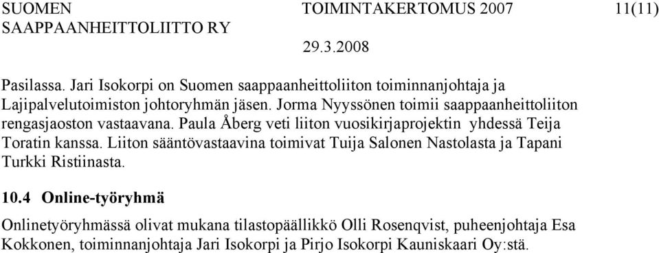 Jorma Nyyssönen toimii saappaanheittoliiton rengasjaoston vastaavana.