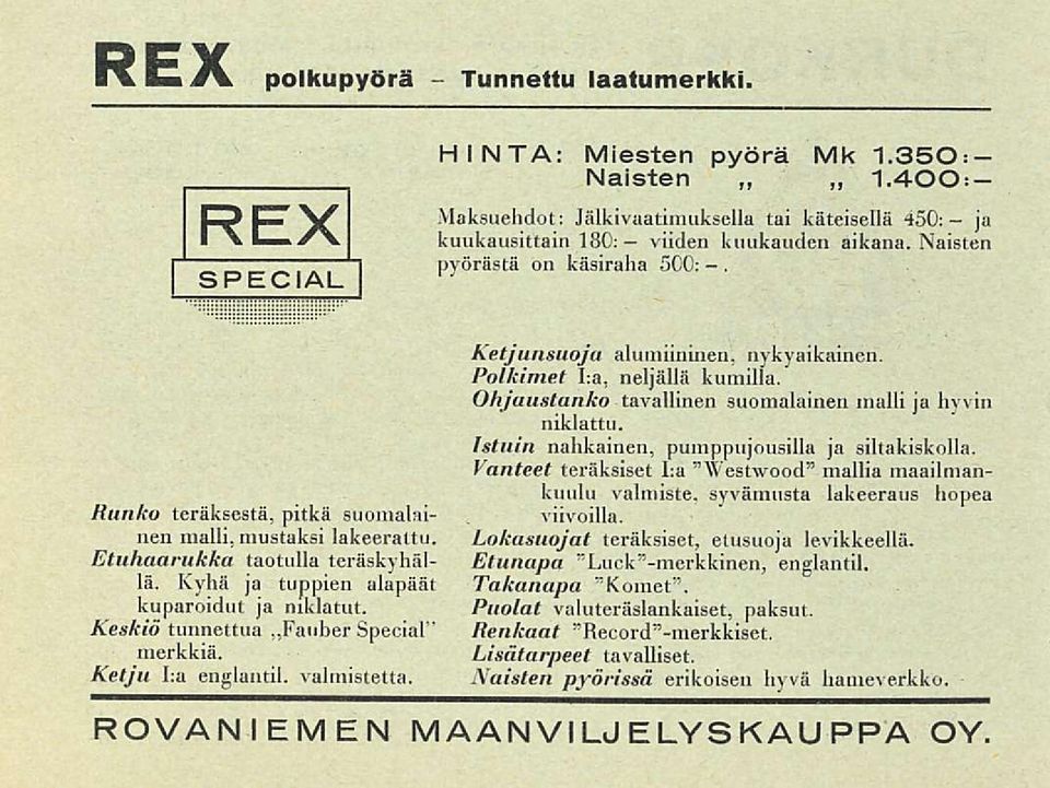 Keskiö tunnettua Fauber Special merkkiä. Ketju La englantil. valmistetta. Ketjunsuoja alumiininen, nykyaikainen. Polkimet La, neljällä kumilla.