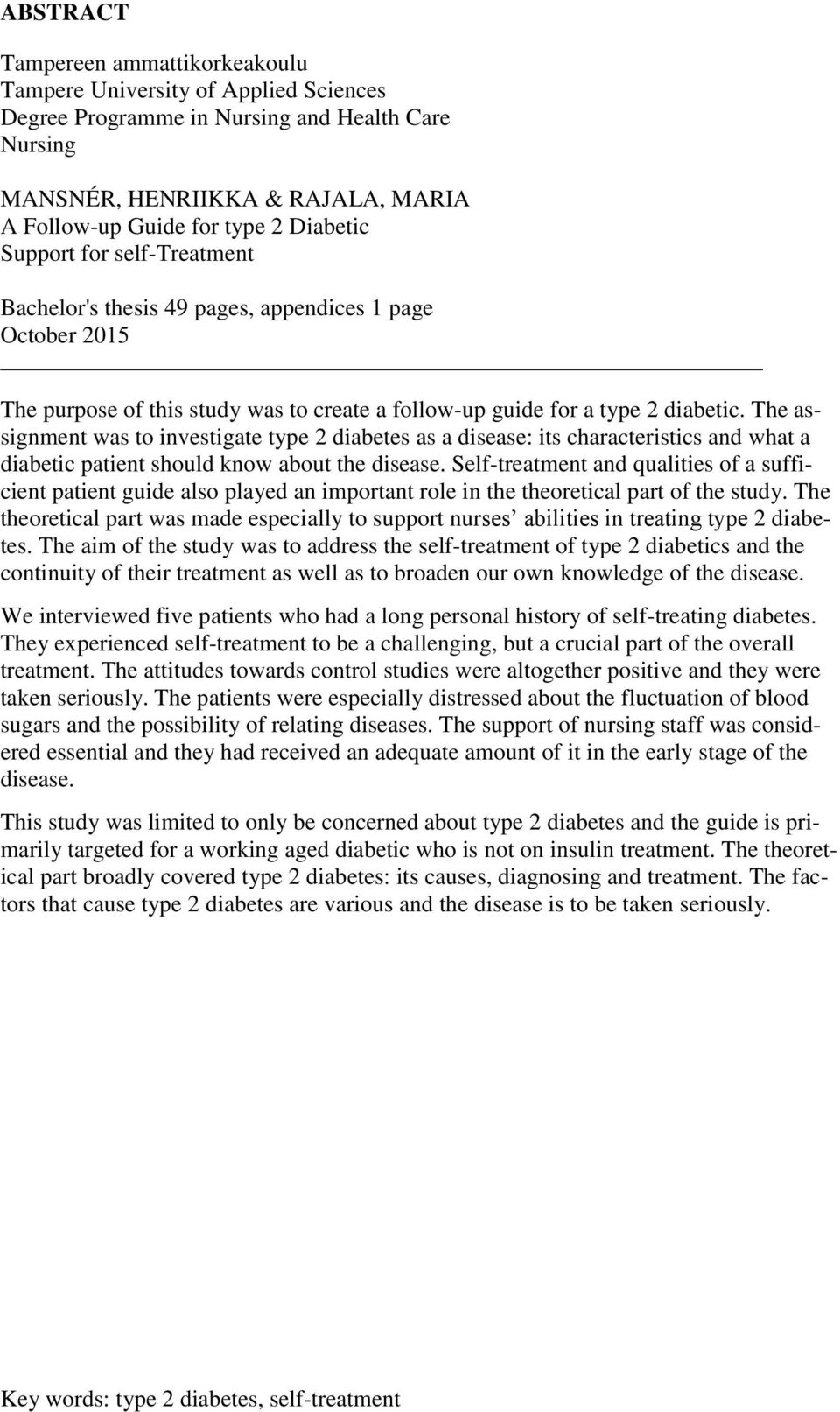 The assignment was to investigate type 2 diabetes as a disease: its characteristics and what a diabetic patient should know about the disease.