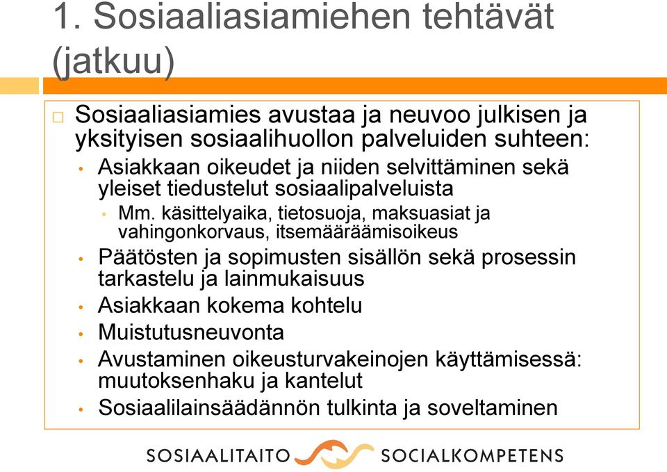 käsittelyaika, tietosuoja, maksuasiat ja vahingonkorvaus, itsemääräämisoikeus Päätösten ja sopimusten sisällön sekä prosessin