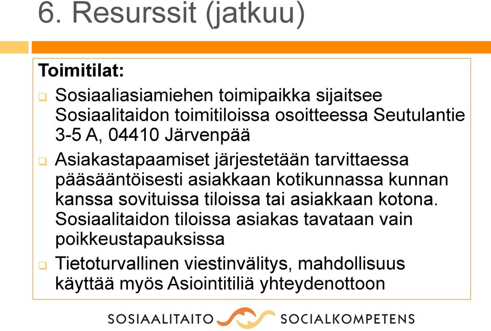asiakkaan kotikunnassa kunnan kanssa sovituissa tiloissa tai asiakkaan kotona.