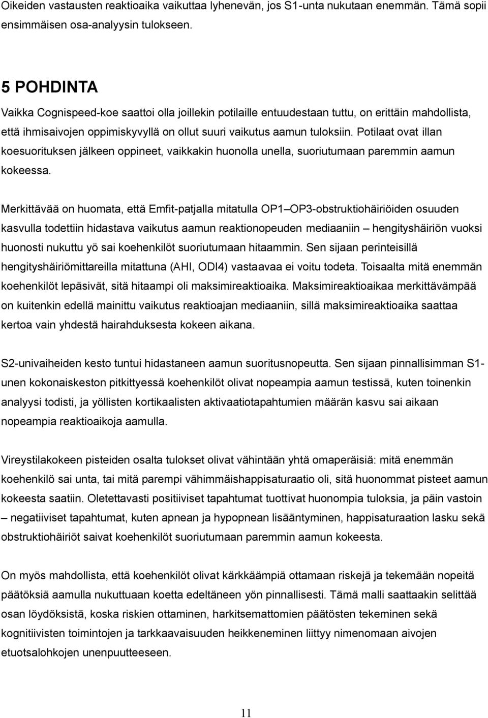 Potilaat ovat illan koesuorituksen jälkeen oppineet, vaikkakin huonolla unella, suoriutumaan paremmin aamun kokeessa.