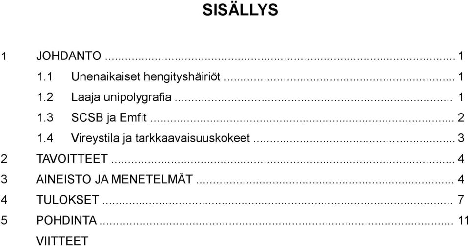 4 Vireystila ja tarkkaavaisuuskokeet... 3 2 TAVOITTEET.