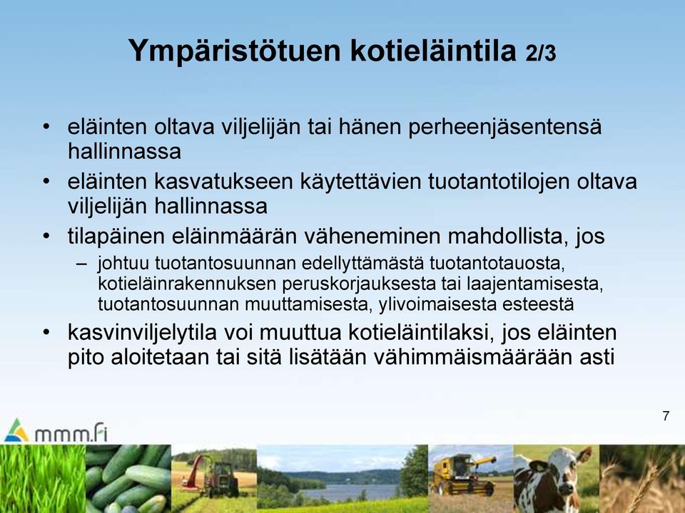 tuotantosuunnan edellyttämästä tuotantotauosta, kotieläinrakennuksen peruskorjauksesta tai laajentamisesta, tuotantosuunnan