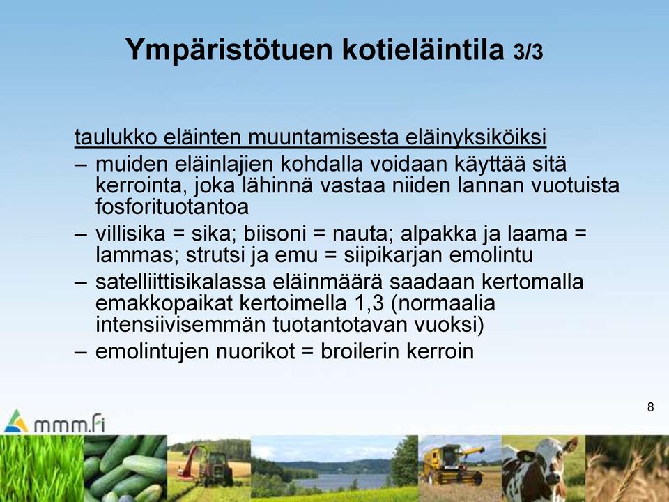 nauta; alpakka ja laama = lammas; strutsi ja emu = siipikarjan emolintu satelliittisikalassa eläinmäärä saadaan