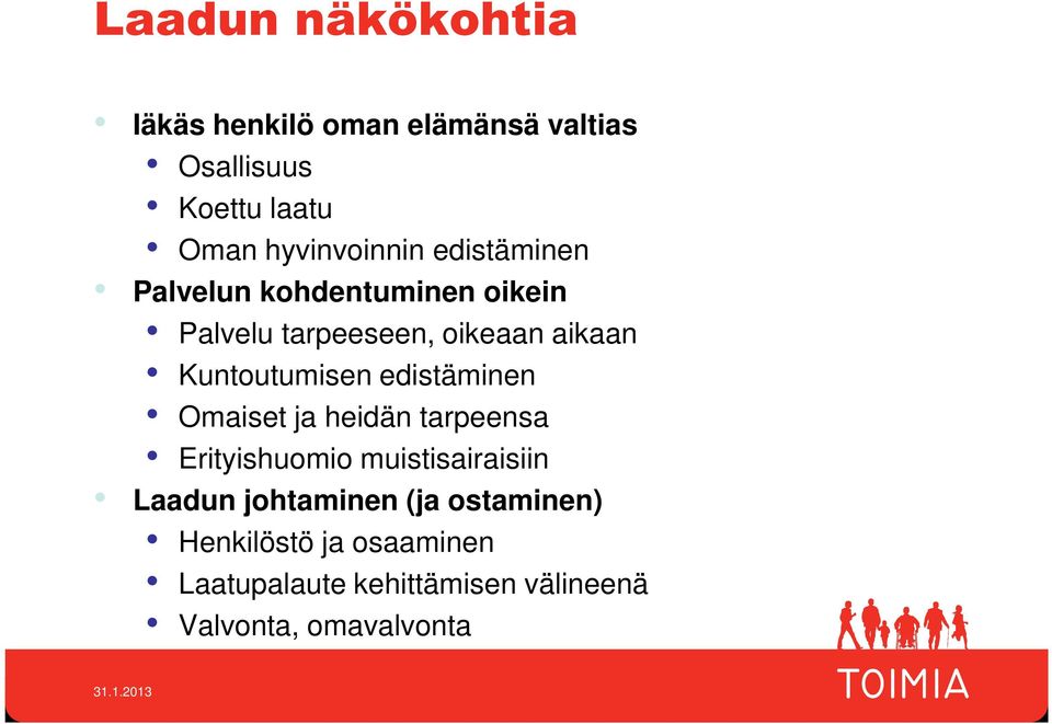 Kuntoutumisen edistäminen Omaiset ja heidän tarpeensa Erityishuomio muistisairaisiin Laadun