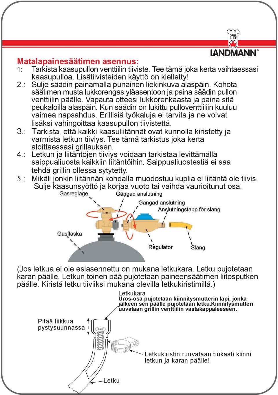 Vapauta otteesi lukkorenkaasta ja paina sitä peukaloilla alaspäin. Kun säädin on lukittu pulloventtiiliin kuuluu vaimea napsahdus.