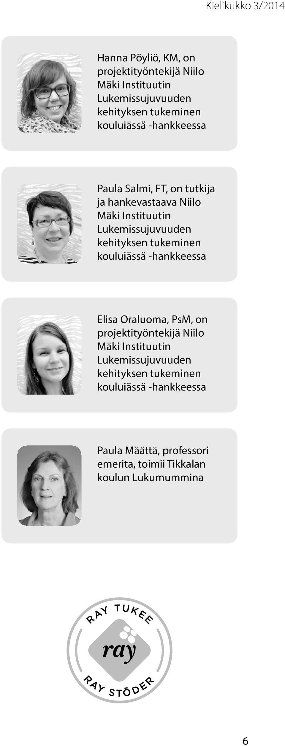 tukeminen kouluiässä -hankkeessa Elisa Oraluoma, PsM, on projektityöntekijä Niilo Mäki Instituutin