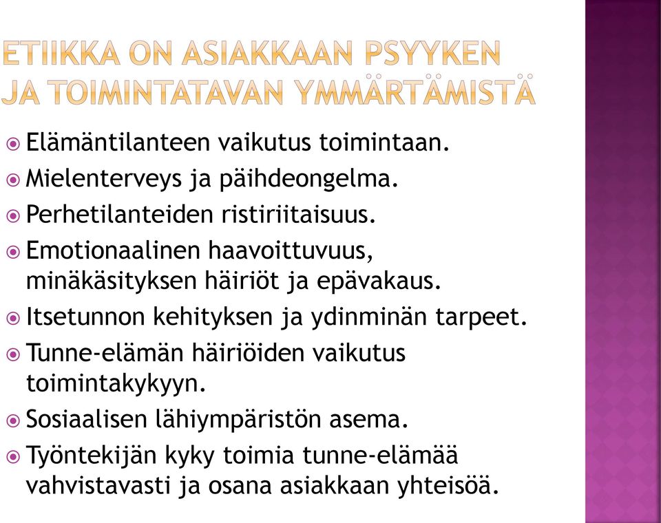 Emotionaalinen haavoittuvuus, minäkäsityksen häiriöt ja epävakaus.